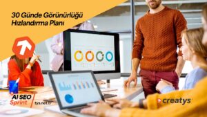 Creatys AI-SEO Sprint, 30 Günde Görünürlüğü Hızlandırma Planı